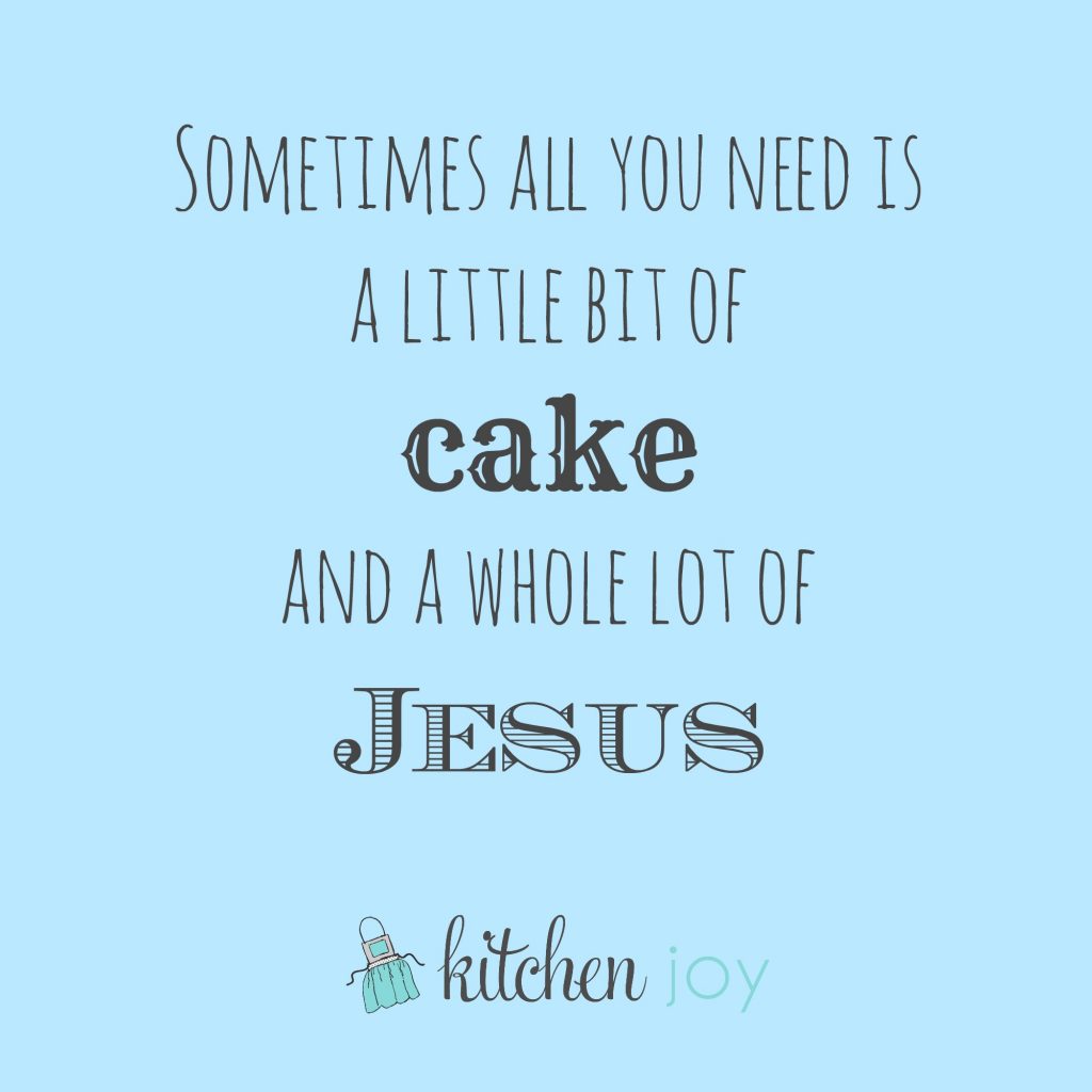 little bit of cake lot of Jesus